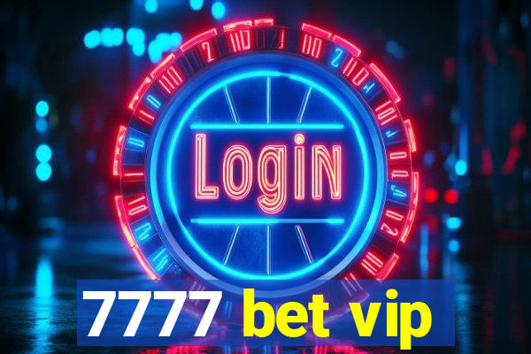 7777 bet vip